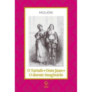 O TARTUFO - DOM JUAN - O DOENTE IMAGINÁRIO - EDITORA UNESP