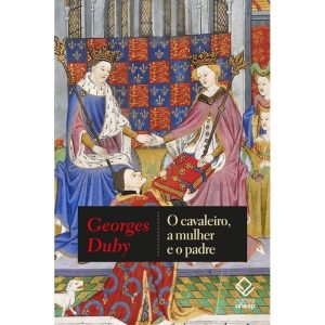 O CAVALEIRO, A MULHER E O PADRE - EDITORA UNESP