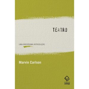 TEATRO: UMA BREVÍSSIMA INTRODUÇÃO - EDITORA UNESP