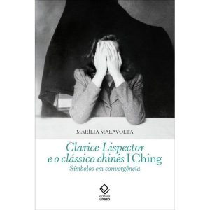 CLARICE LISPECTOR E O CLÁSSICO CHINÊS I CHING: SÍM - EDITORA UNESP