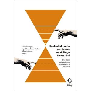 RE-TRABALHANDO AS CLASSES NO DIÁLOGO NORTE-SUL: TR - EDITORA UNESP
