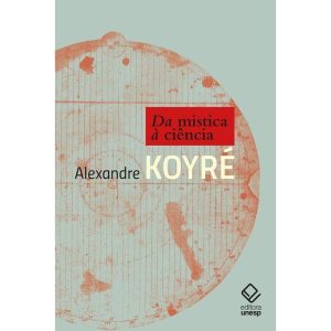 DA MÍSTICA À CIÊNCIA: CURSOS, CONFERÊNCIAS E DOCUM - EDITORA UNESP