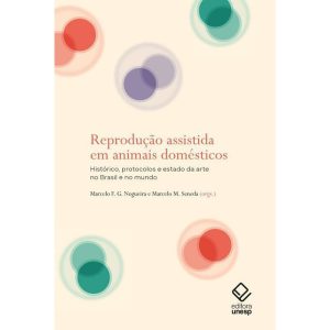 REPRODUÇÃO ASSISTIDA EM ANIMAIS DOMÉSTICOS: HISTÓR - EDITORA UNESP