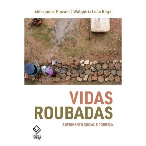 VIDAS ROUBADAS: SOFRIMENTO SOCIAL E POBREZA - EDITORA UNESP