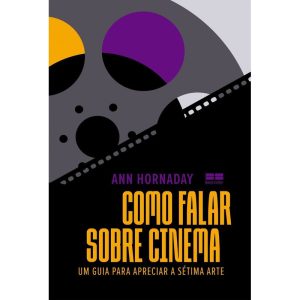 COMO FALAR SOBRE CINEMA: UM GUIA PARA APRECIAR A S - BESTSELLER