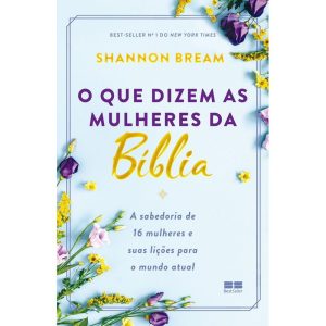 O QUE DIZEM AS MULHERES DA BÍBLIA - BESTSELLER