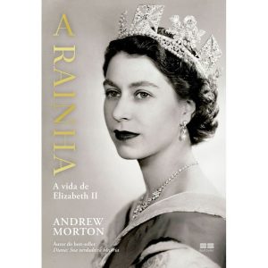 A RAINHA: A VIDA DE ELIZABETH II - BESTSELLER