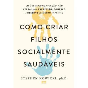 COMO CRIAR FILHOS SOCIALMENTE SAUDÁVEIS - BESTSELLER