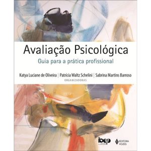 AVALIAÇÃO PSICOLÓGICA: GUIA PARA A PRÁTICA PROFISS - EDITORA VOZES