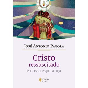 CRISTO RESSUSCITADO É NOSSA ESPERANÇA - EDITORA VOZES