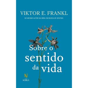 SOBRE O SENTIDO DA VIDA - VOZES NOBILIS