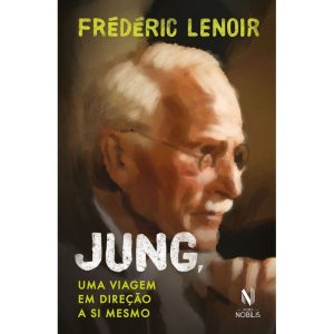 JUNG, UMA VIAGEM EM DIREÇÃO A SI MESMO - VOZES NOBILIS
