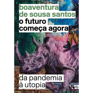 O FUTURO COMEÇA AGORA - DA PANDEMIA À UTOPIA - BOITEMPO
