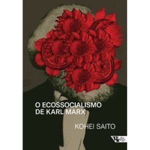 O ecossocialismo de karl marx: capitalismo, nature - BOITEMPO