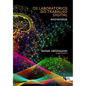 OS LABORATÓRIOS DO TRABALHO DIGITAL - ENTREVISTAS - BOITEMPO