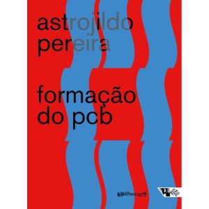 FORMAÇÃO DO PCB - 1922/1928 - NOTAS E DOCUMENTOS - BOITEMPO