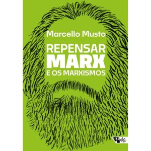 REPENSAR MARX E OS MARXISMOS - GUIA PARA NOVAS LEI - BOITEMPO