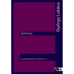 ESTÉTICA: A PECULIARIDADE DO ESTÉTICO - VOLUME 1 - BOITEMPO