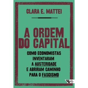 A ordem do capital: como economistas inventaram a  - BOITEMPO