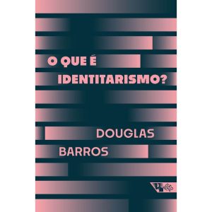 O que é identitarismo? - BOITEMPO