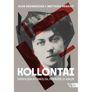 Kollontai: desfazer a família, refazer o amor - BOITEMPO