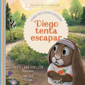 DIEGO TENTA ESCAPAR: QUANDO ESTIVER ESTRESSADO - EDITORA FIEL