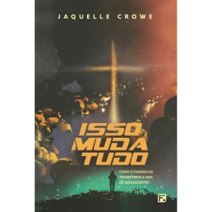 ISSO MUDA TUDO: COMO O EVANGELHO TRANSFORMA A VIDA - EDITORA FIEL