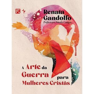 ARTE DA GUERRA PARA MULHERES CRISTÃS - EDITORA FIEL