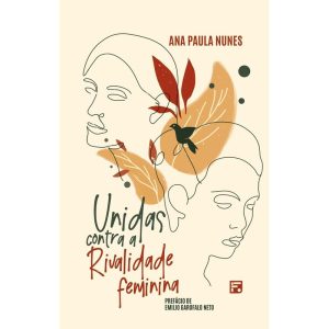 UNIDAS CONTRA A RIVALIDADE FEMININA - EDITORA FIEL