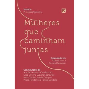 MULHERES QUE CAMINHAM JUNTAS - EDITORA FIEL