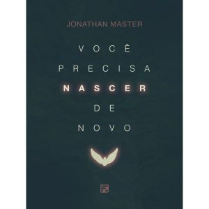 VOCÊ PRECISA NASCER DE NOVO - EDITORA FIEL