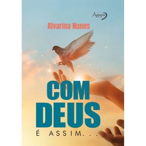 COM DEUS É ASSIM... - AGAPE EDITORA AMOR INCONDICIONAL