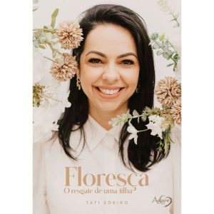 FLORESÇA: O RESGATE DE UMA FILHA - AGAPE EDITORA AMOR INCONDICIONAL