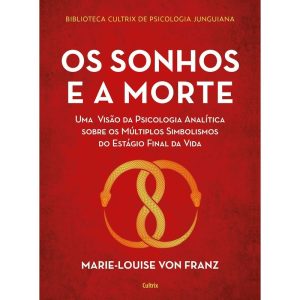 Os sonhos e a morte: uma visão da psicologia analí - CULTRIX