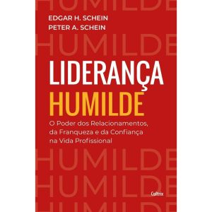 Liderança humilde: o poder dos relacionamentos da  - CULTRIX