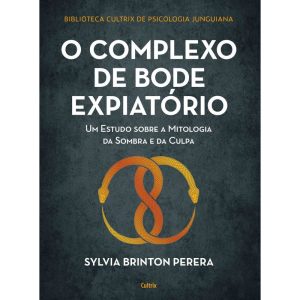 O complexo do bode expiatório: o complexo do bode  - CULTRIX