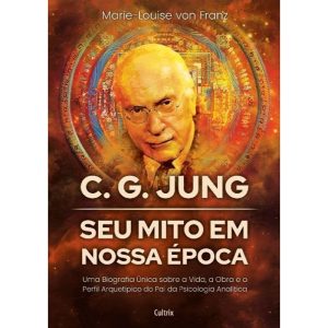 C. G. Jung: seu mito em nossa época: Uma biografia - CULTRIX
