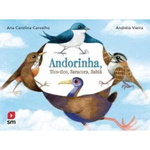 ANDORINHA, TICO-TICO, SARACURA, SABIÁ - EDIÇÕES SM