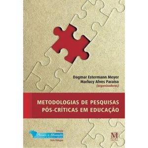 METODOLOGIAS DE PESQUISAS PÓS-CRÍTICAS EM EDUCAÇÃO - MAZZA EDIÇÕES