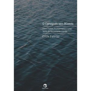 O CARTÓGRAFO SEM BÚSSOLA - VILÉM FLUSSER, PROLEGÔM - SULINA