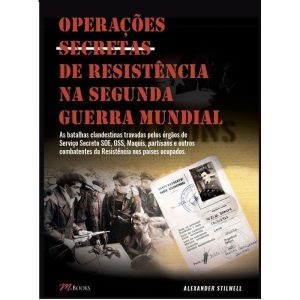 Operações secretas de resistência na segunda guerr - M BOOKS