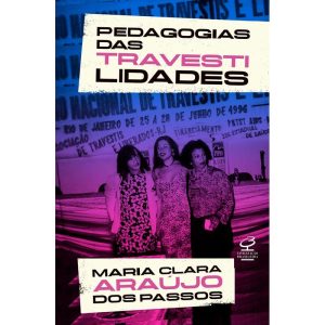 PEDAGOGIAS DAS TRAVESTILIDADES - CIVILIZAÇÃO BRASILEIRA