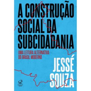 A CONSTRUÇÃO SOCIAL DA SUBCIDADANIA: UMA LEITURA A - CIVILIZAÇÃO BRASILEIRA