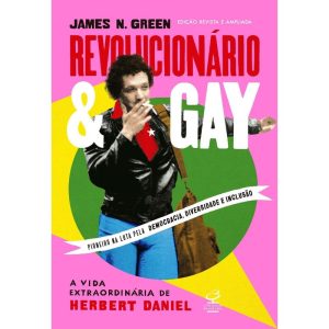 REVOLUCIONÁRIO E GAY: A VIDA EXTRAORDINÁRIA DE HER - CIVILIZAÇÃO BRASILEIRA