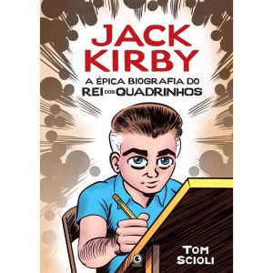 Jack Kirby: a épica biografia do rei dos quadrinho - CONRAD