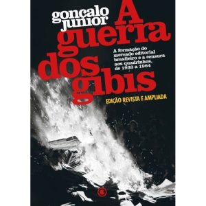 A guerra dos gibis - A formação do mercado editori - CONRAD