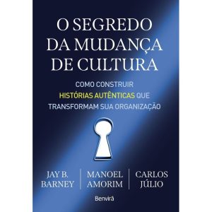 O SEGREDO DA MUDANÇA DE CULTURA - 1ª EDIÇÃO 2024 - BENVIRÁ