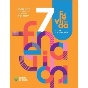 FÉ NA VIDA - ÉTICA E CIDADANIA - 7º ANO - ENSINO F - EDITORA DO BRASIL