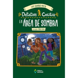 DETETIVE CECÍLIA E A ÁREA DE SOMBRA - EDITORA DO BRASIL