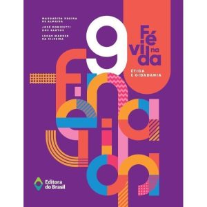 FÉ NA VIDA - ÉTICA E CIDADANIA - 9º ANO - ENSINO F - EDITORA DO BRASIL